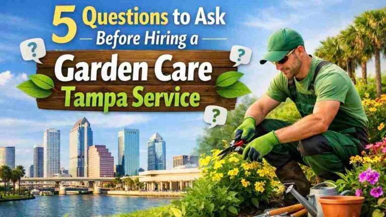 5 Questions to Ask Before Hiring a Garden Care Tampa Service 2 Garden Care